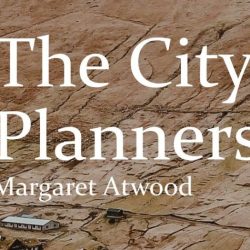 The city planners by margaret atwood